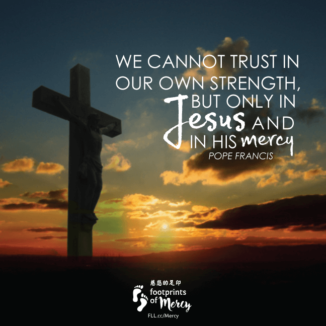 We can only trust in Jesus and His Mercy